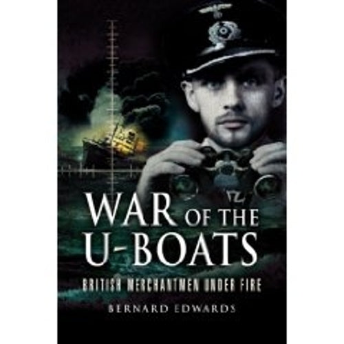 War of the U-boats: British Merchantmen Under Fire