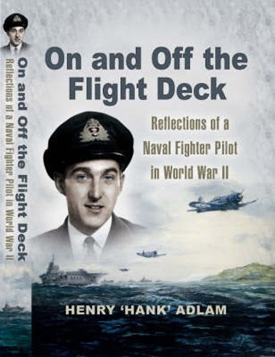 On and Off the Flight Deck: Reflections of a Naval Fighter Pilot in Wwii