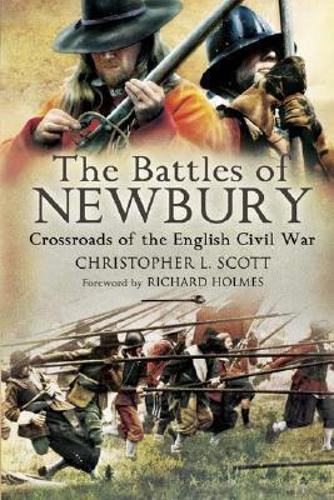 Battles of Newbury, The: Crossroads of the English Civil War