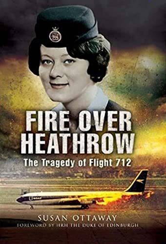 Fire Over Heathrow: the Tragedy of Flight 712