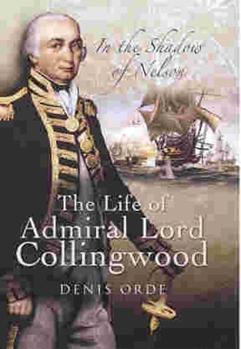 In the Shadow of Nelson: the Life of Admiral Lord Collingwood