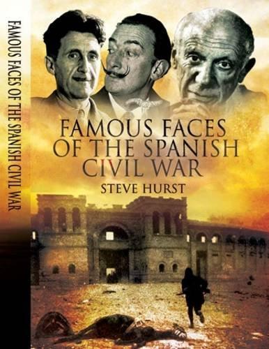 Famous Faces of the Spanish Civil War: Writers and Artists in the Conflict 1936-1939