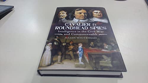 Cavalier and Roundhead Spies: Intelligence in the Civil War and Commonwealth