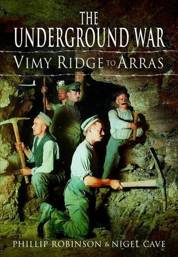 Underground War: Vimy Ridge to Arras
