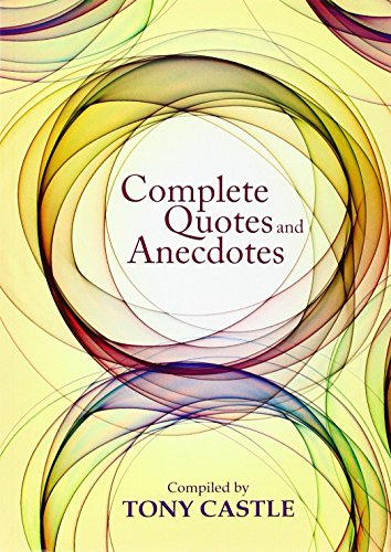 Complete Quotes and Anecdotes