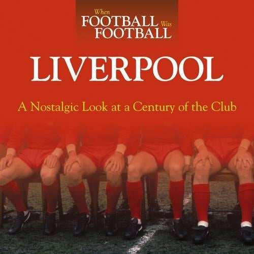 When Football Was Football: Liverpool