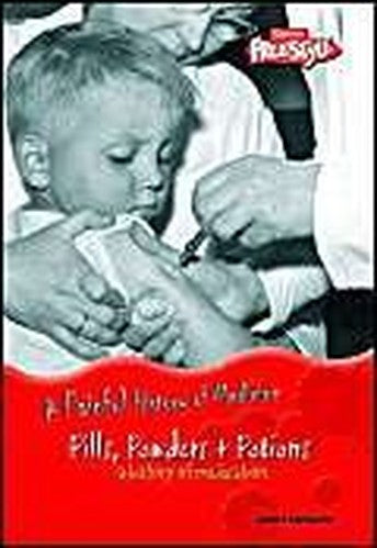 Painful History of Medicine Pills, Powders & Potions: A History of Medication