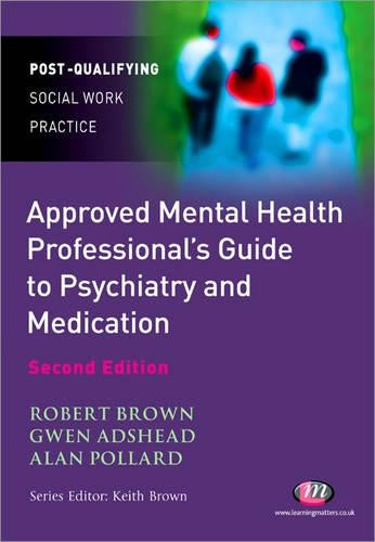 The Approved Mental Health Professionals Guide to Psychiatry and Medication