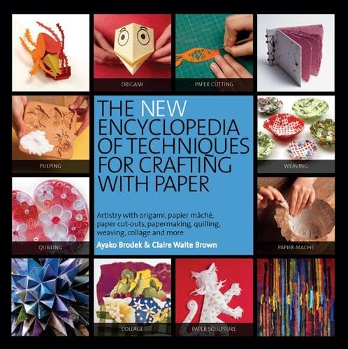 The New Encyclopedia of Techniques for Crafting with Paper