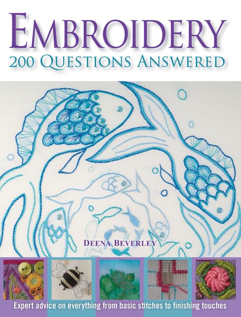 Embroidery 200 Questions Answered