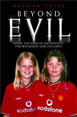 Beyond Evil - Inside the Twisted Mind of Ian Huntley