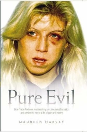 Pure Evil - How Tracie Andrews murdered my son, decieved the nation and sentenced me to a life of pain and misery