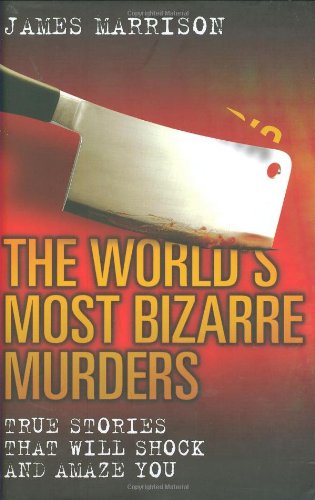 World's Most Bizarre Murders