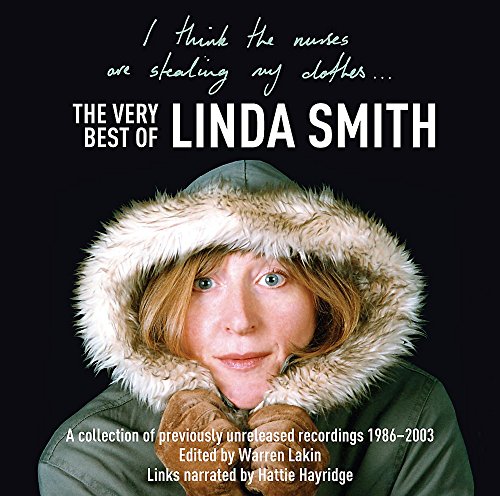 I Think the Nurses are Stealing My Clothes: The Very Best of Linda Smith
