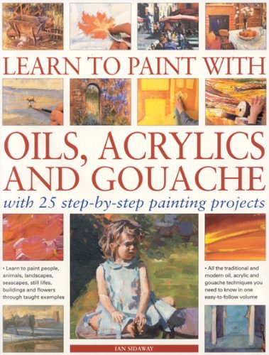 Learn to Paint with Oils, Acrylic and Gouache