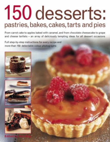 150 Dessert Cakes, Pies, Tarts and Bakes