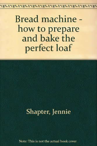 Bread machine - how to prepare and bake the perfect loaf