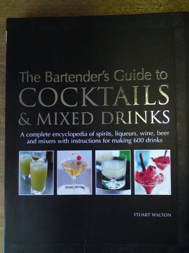 The Bartender's Guide to COCKTAILS & MIXED DRINKS