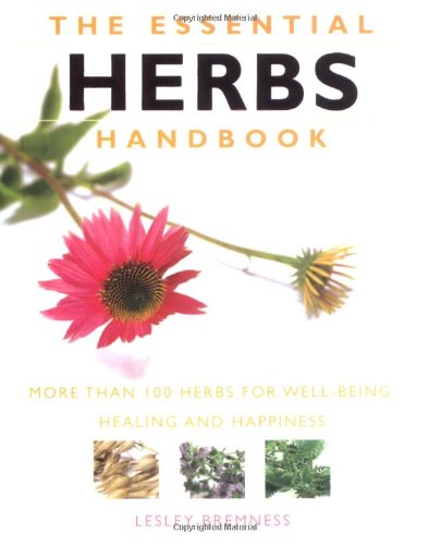 "The Essential Herbs Handbook: More than 100 herbs for well-being, healing and happiness "