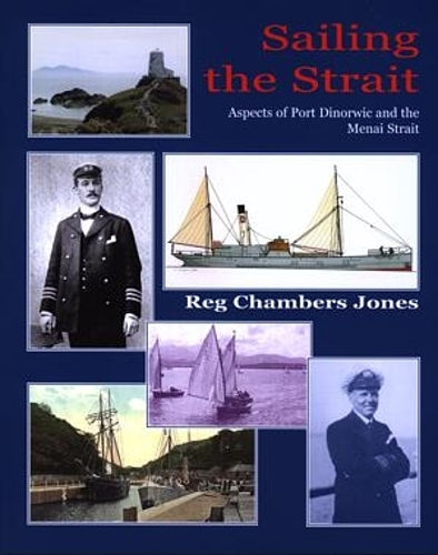 Sailing the Strait - Aspects of Port Dinorwic and the Menai Strait