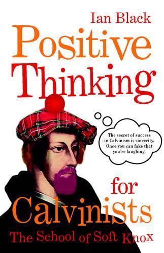 Positive Thinking for Calvinists