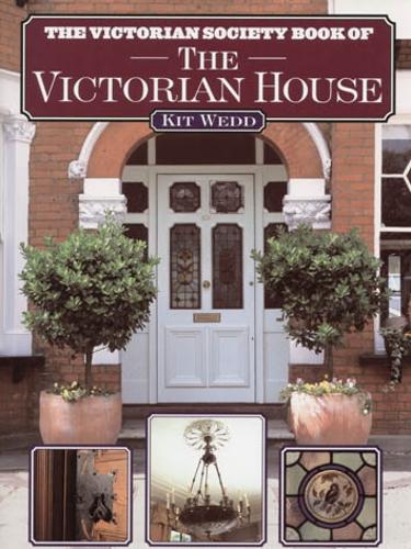 The Victorian Society Book of The Victorian House