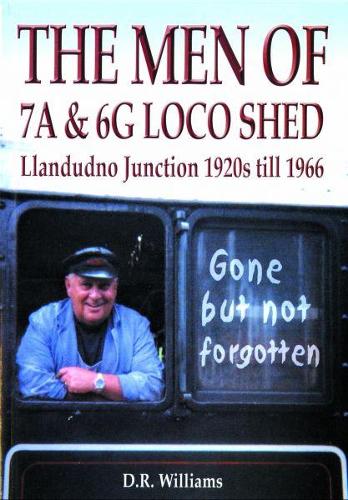 Men of 7A and 6G Loco Shed, The Llandudno Junction 1920s till 1966