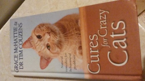 Cures For Crazy Cats: Natural Remedies For Behavioural Problems