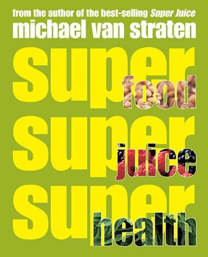 Superfoods, Superjuices, Superhealth