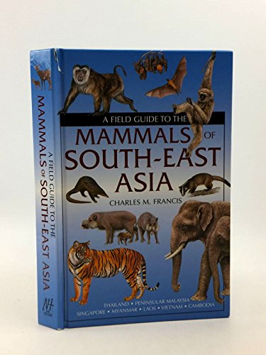 A Field Guide to the Mammals of South-East Asia
