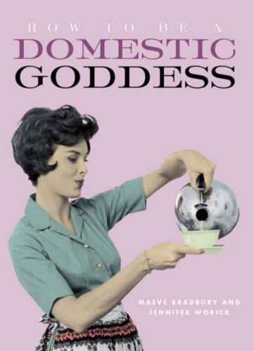 How to be a Domestic Goddess