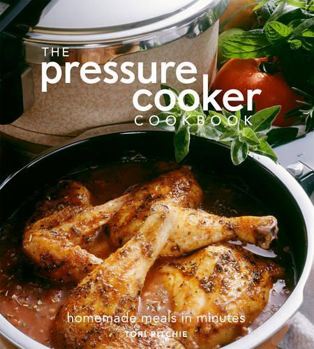The Pressure Cooker Cookbook
