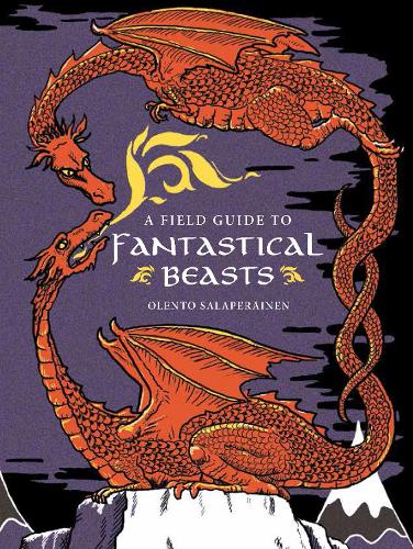 A Field Guide to Fantastical Beasts