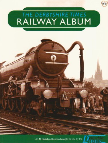 The Derbyshire Times Railway Album