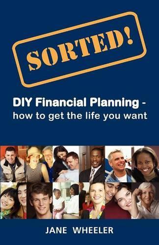 Sorted!: DIY Financial Planning - How to Get the Life You Want