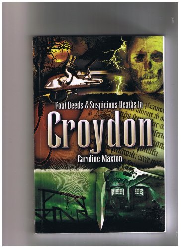 Foul Deeds and Suspicious Deaths in Croydon