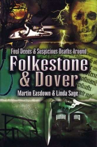 Foul Deeds and Suspicious Deaths Around Folkestone