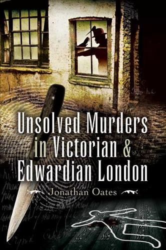 Unsolved Murders in Victorian and Edwardian London