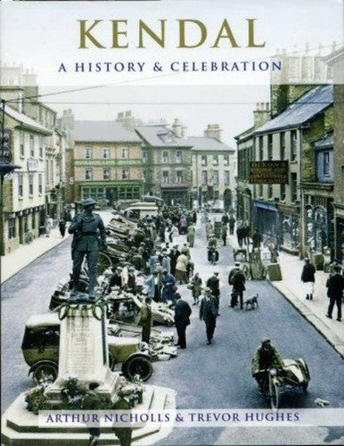 Kendal : A History and Celebration of the Town