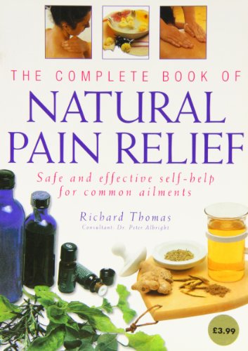 The Complete Book of Natural Pain Relief. Richard Thomas