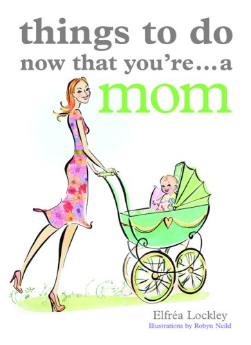Things To Do Now That You're A Mom