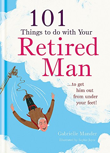101 Things to Do With a Retired Man