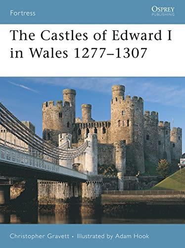 The Castles of Edward I in Wales 12771307