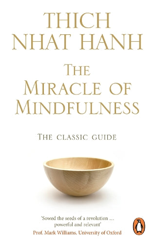 The Miracle Of Mindfulness