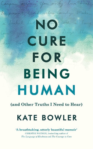 No Cure for Being Human