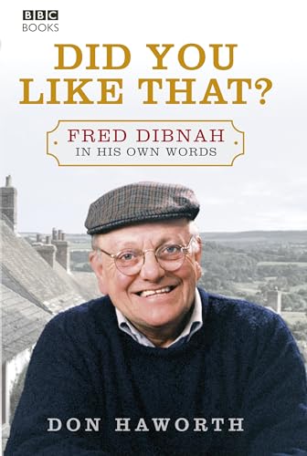 Did You Like That? Fred Dibnah, In His Own Words
