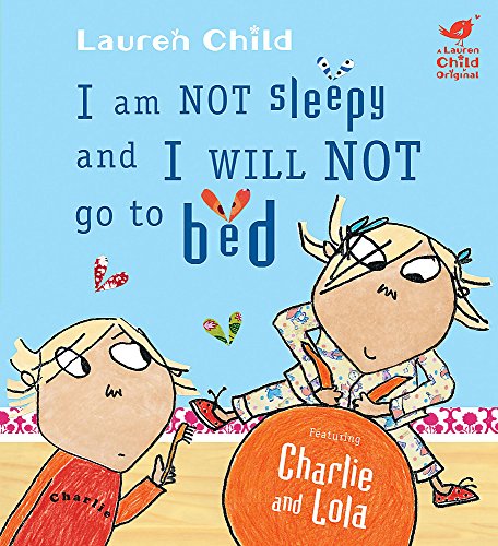 Charlie and Lola: I Am Not Sleepy and I Will Not Go to Bed