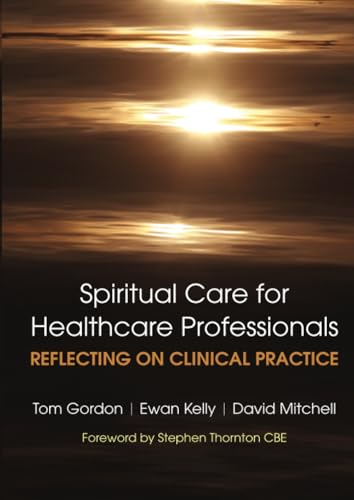 Reflecting on Clinical Practice Spiritual Care for Healthcare Professionals