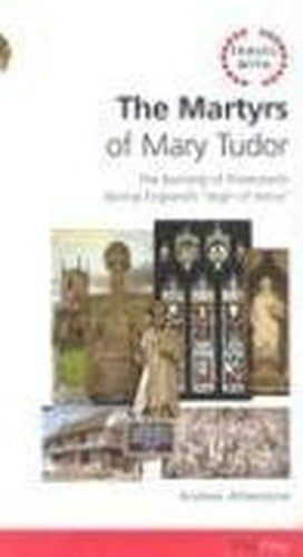 Travel with the Martyrs of Mary Tudor