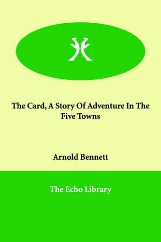 The Card, A Story Of Adventure In The Five Towns